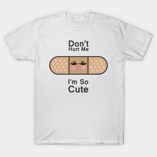Do not hurt me